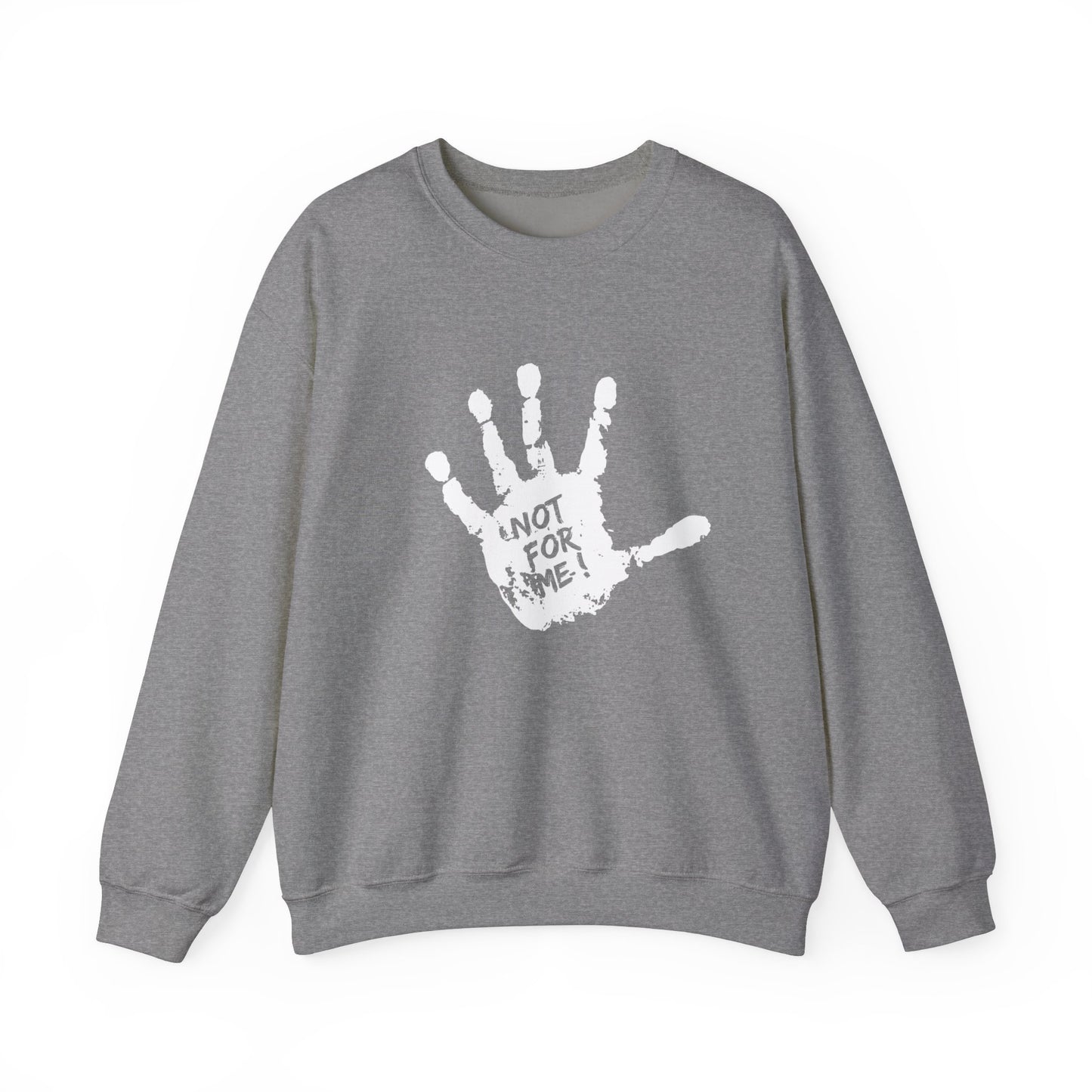 Unisex Sweatshirt Not For Me - Comfortable Crewneck for Anyone Who Wants a Unique Statement Piece