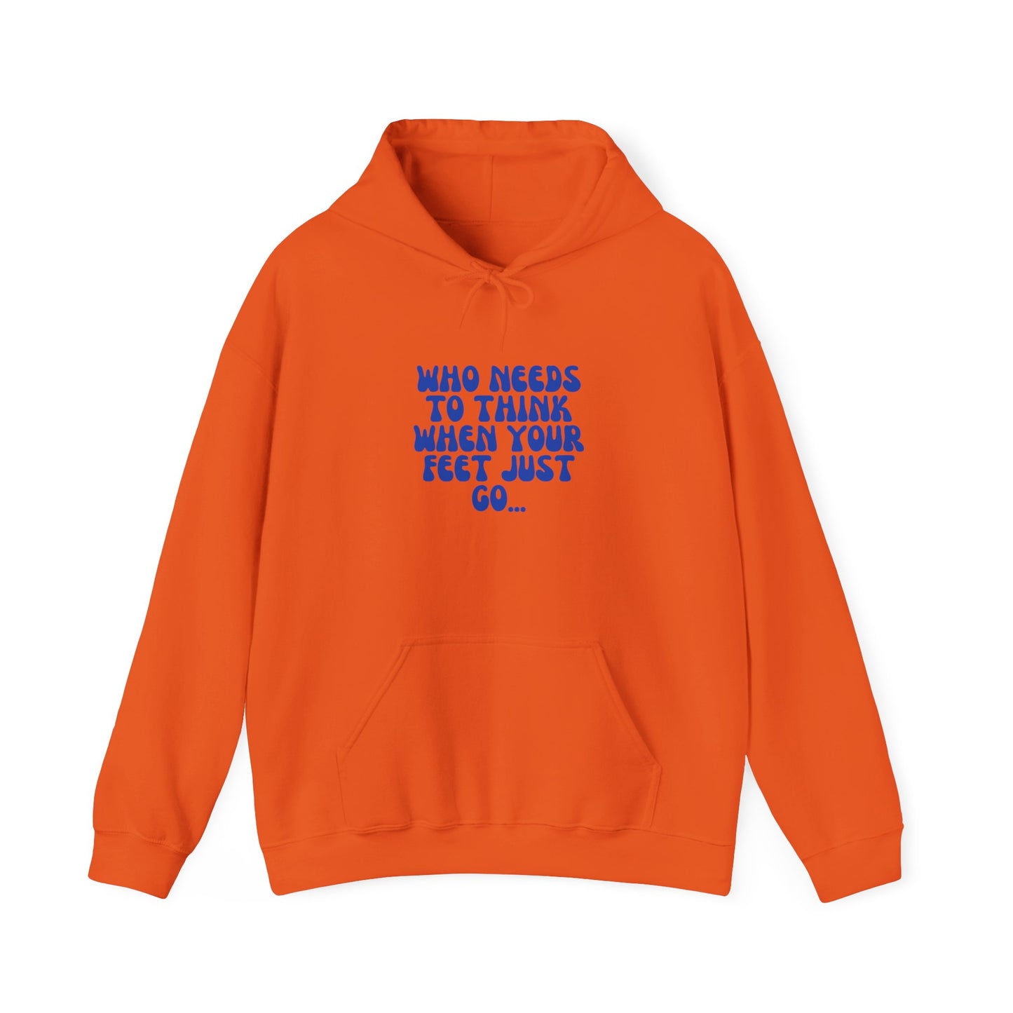 Unisex Heavy Blend™ Hooded Sweatshirt "Who Needs to Think When Your Feet Just Go"