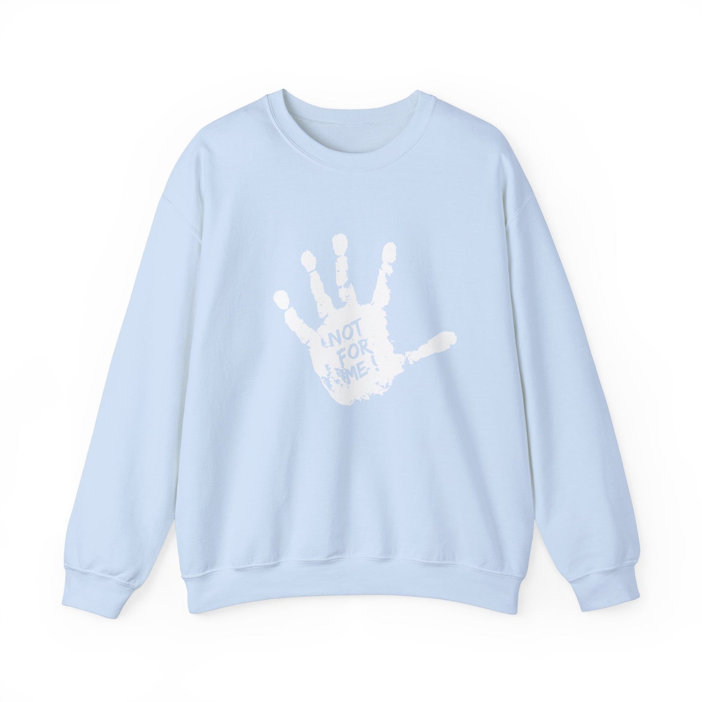 Unisex Sweatshirt Not For Me - Comfortable Crewneck for Anyone Who Wants a Unique Statement Piece