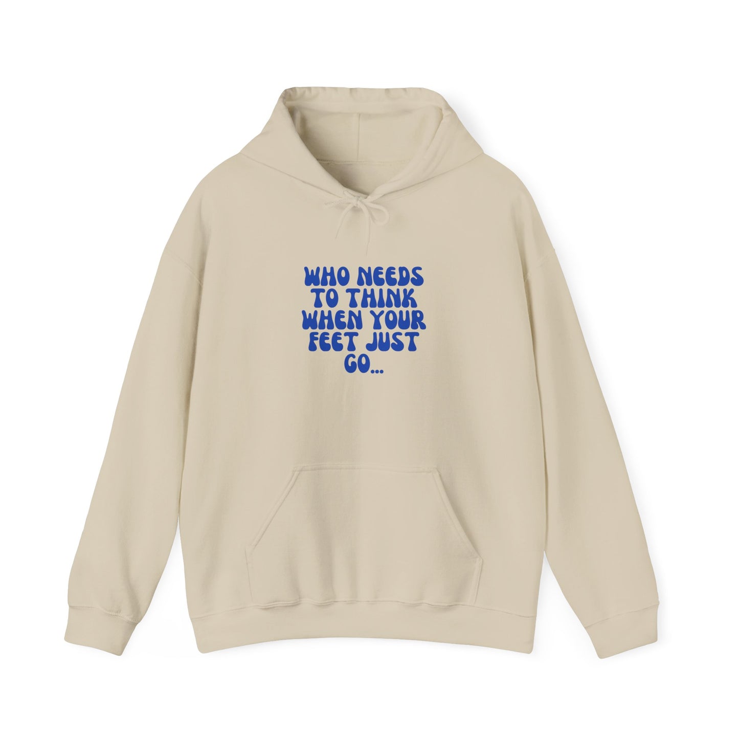 Unisex Heavy Blend™ Hooded Sweatshirt "Who Needs to Think When Your Feet Just Go"