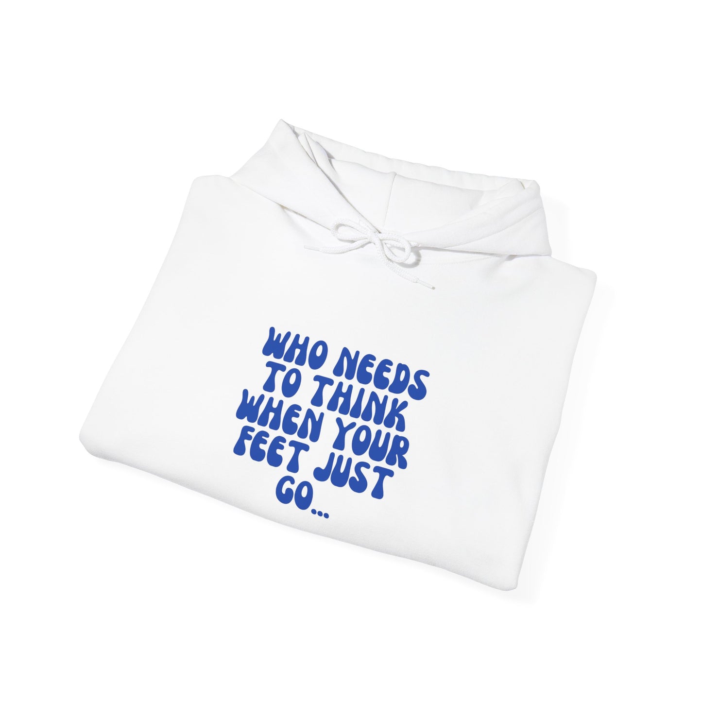 Unisex Heavy Blend™ Hooded Sweatshirt "Who Needs to Think When Your Feet Just Go"