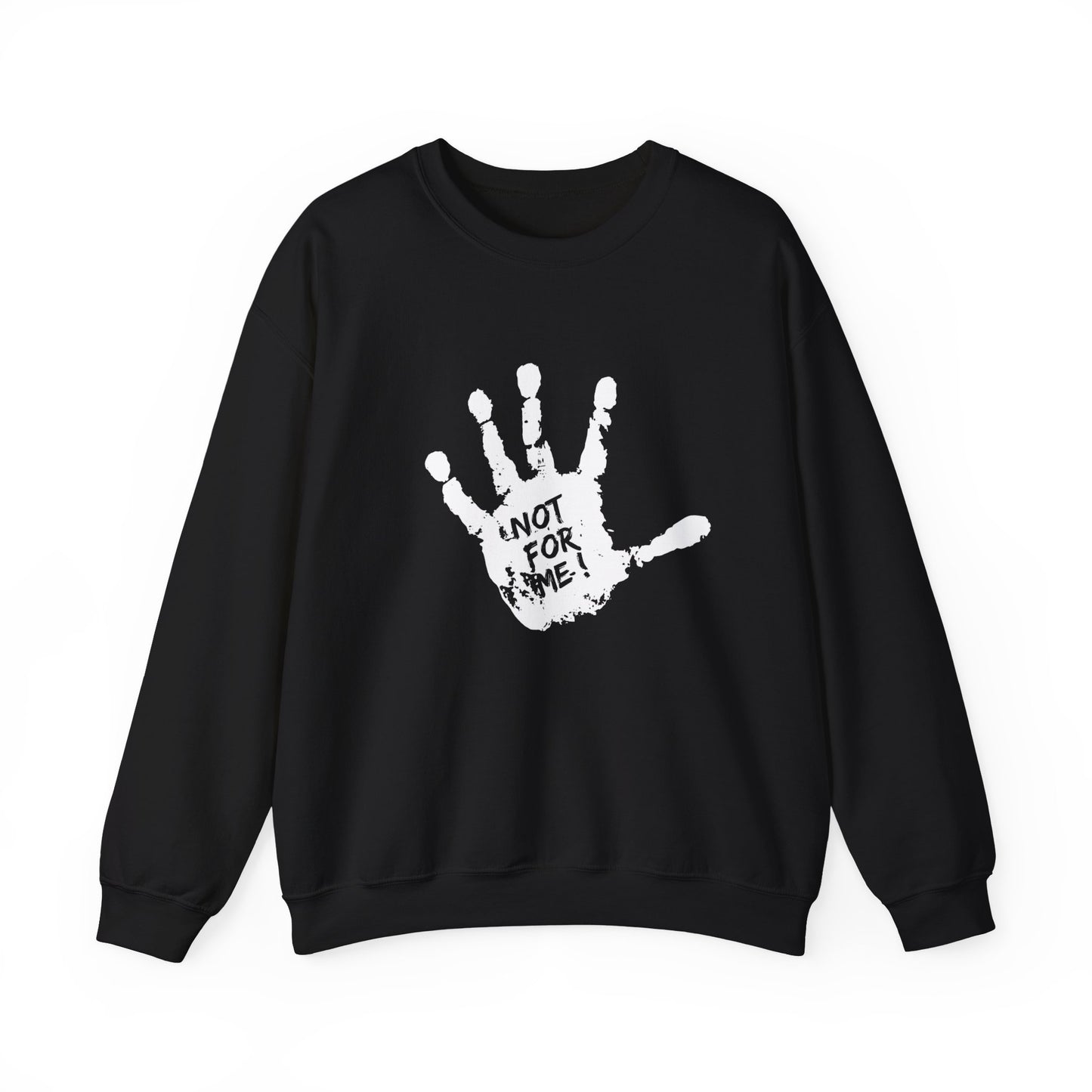 Unisex Sweatshirt Not For Me - Comfortable Crewneck for Anyone Who Wants a Unique Statement Piece