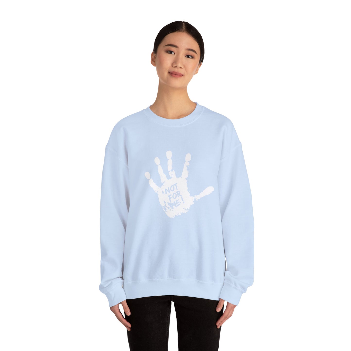 Unisex Sweatshirt Not For Me - Comfortable Crewneck for Anyone Who Wants a Unique Statement Piece