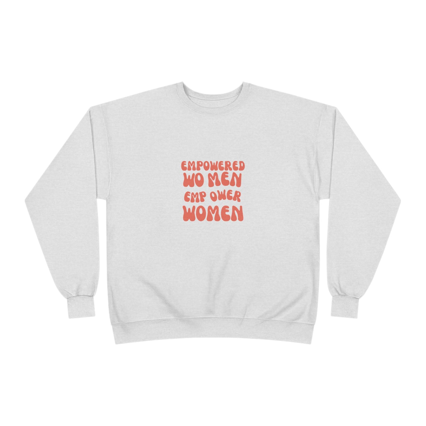 Unisex EcoSmart® Crewneck Sweatshirt ***Empowered Women Empower Women***