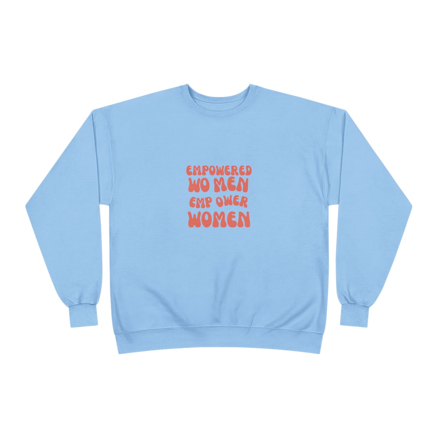 Unisex EcoSmart® Crewneck Sweatshirt ***Empowered Women Empower Women***