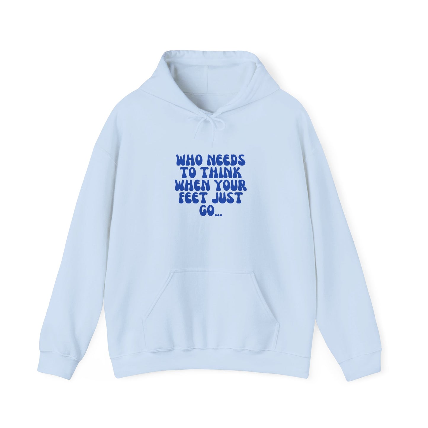 Unisex Heavy Blend™ Hooded Sweatshirt "Who Needs to Think When Your Feet Just Go"