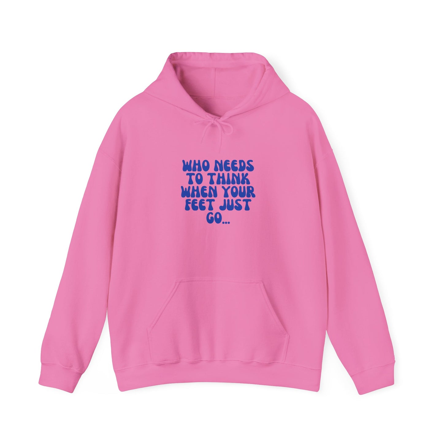 Unisex Heavy Blend™ Hooded Sweatshirt "Who Needs to Think When Your Feet Just Go"