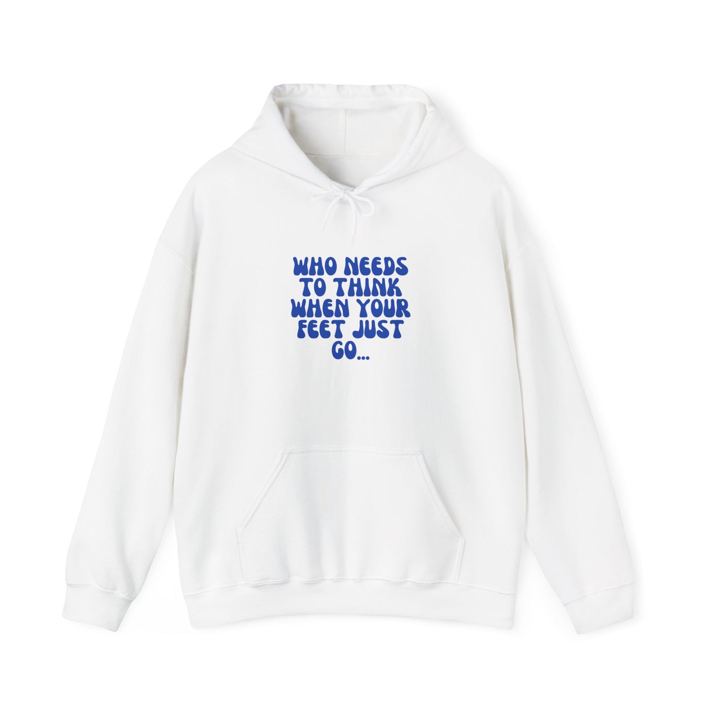 Unisex Heavy Blend™ Hooded Sweatshirt "Who Needs to Think When Your Feet Just Go"